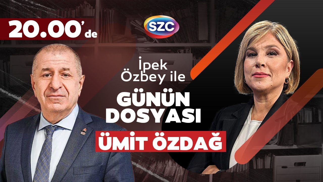 İpek Özbey ile Günün Dosyası | Ümit Özdağ'dan Çarpıcı Açıklamalar