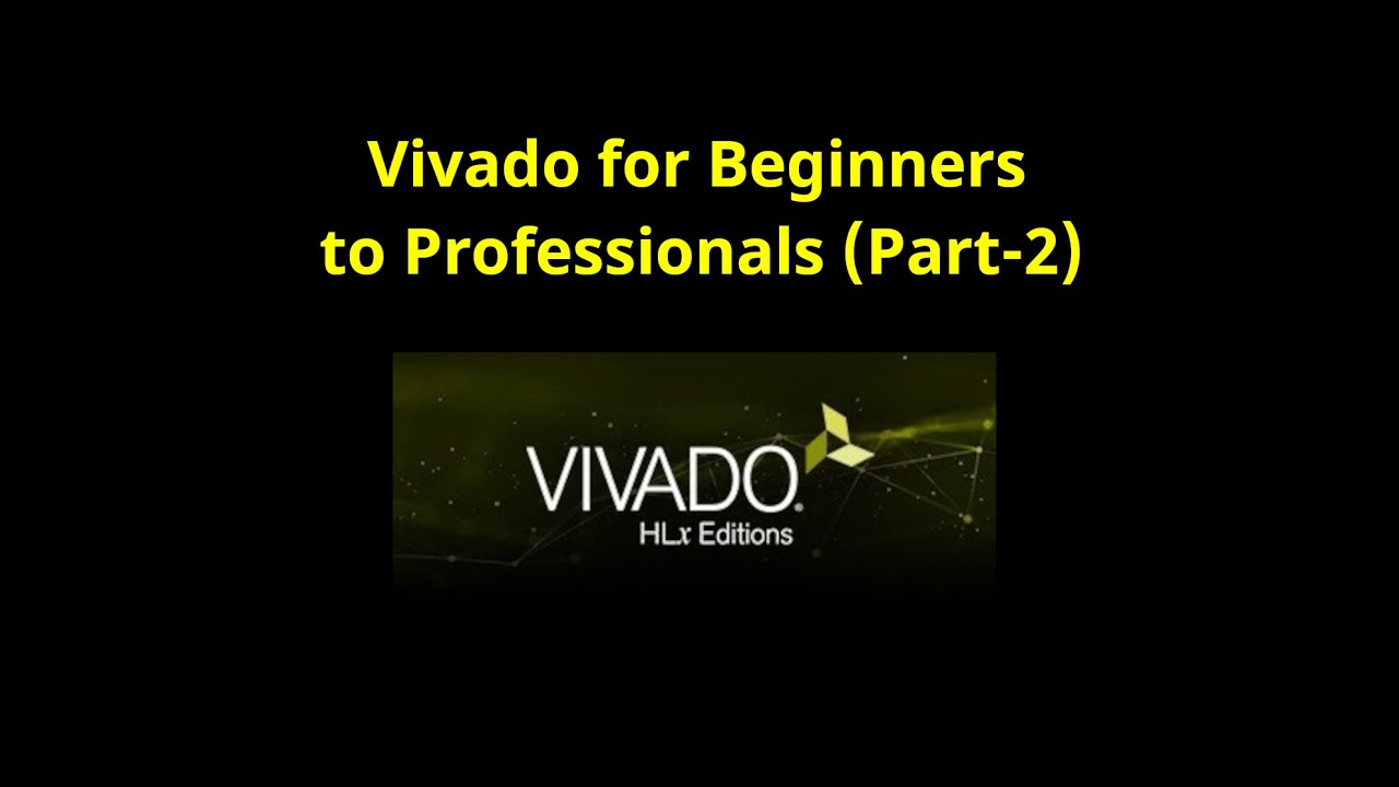 Vivado Design Suite Walk Through (Tutorial For Beginners) Part-2