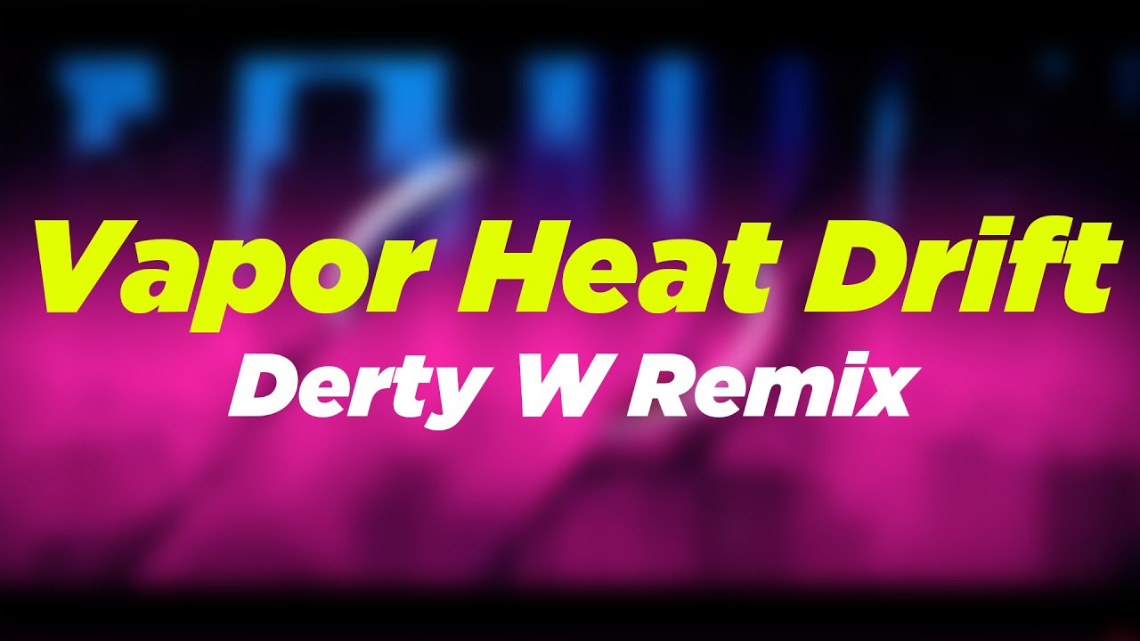 DJ Acelerada - Vapor Heat Drift (Derty W Remix)