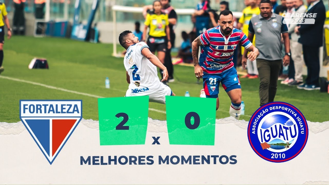 Fortaleza x Iguatu: melhores momentos da partida | Campeonato Cearense 2023