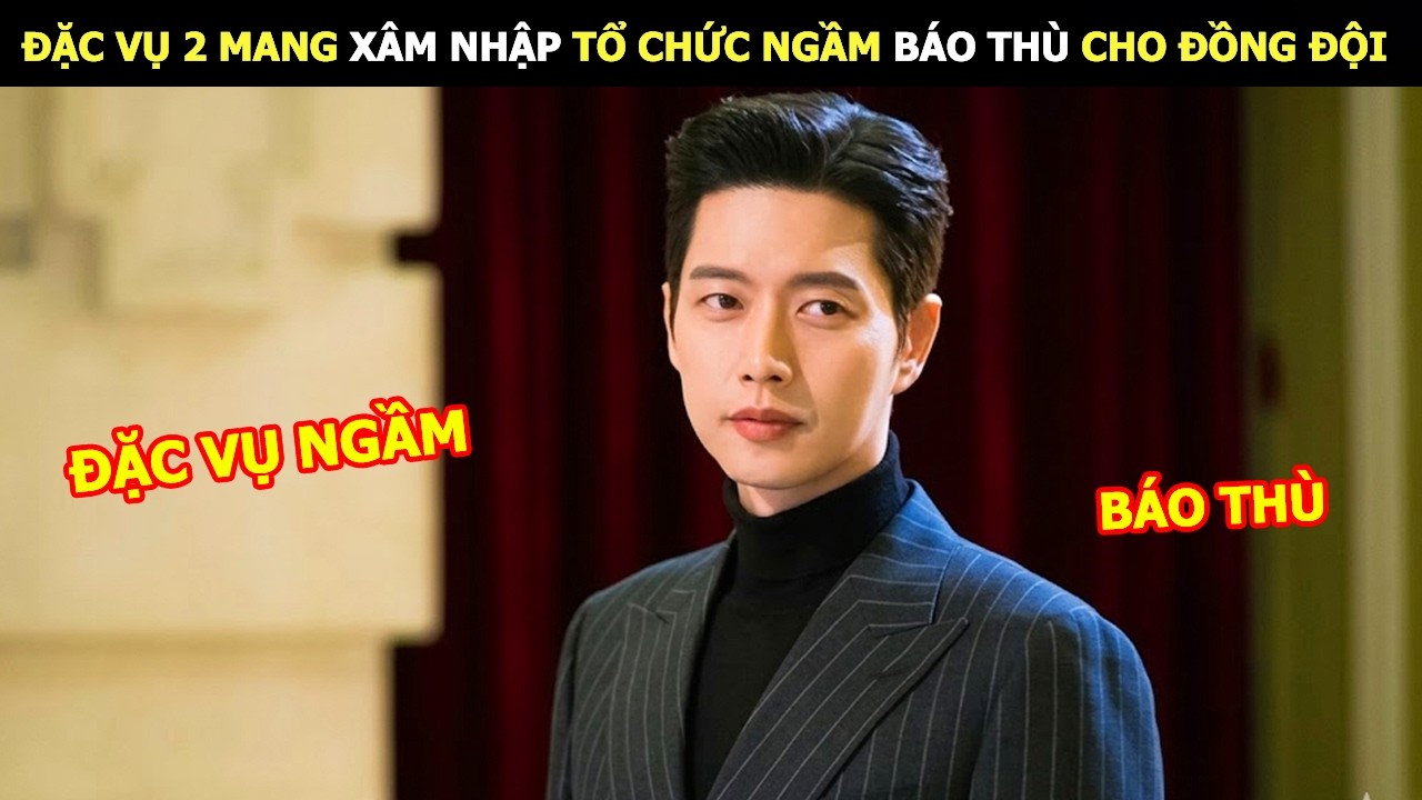 [Review Phim] Đặc Vụ 2 Mang X&acirc;m Nhập Tổ Chức Ngầm B&aacute;o Th&ugrave; Cho Đồng Đội | Lani Review Phim H&agrave;n
