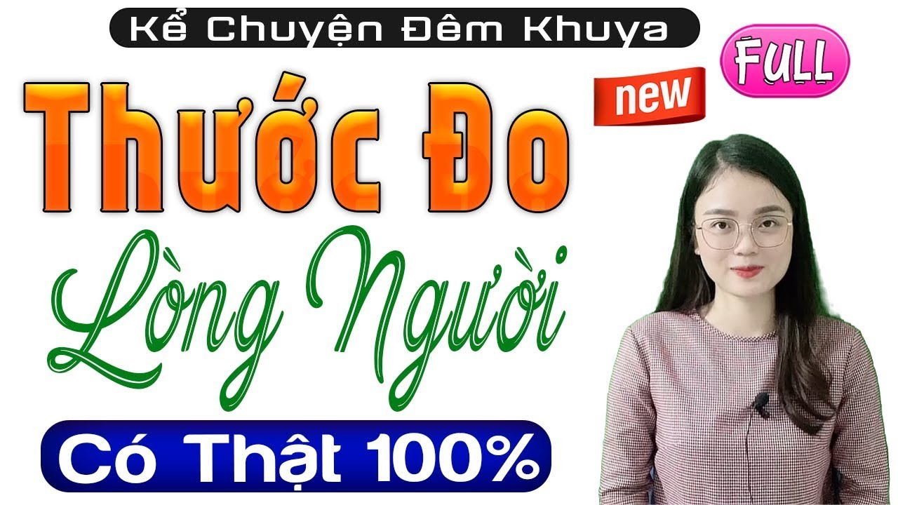 5 Phút Nghe Ngủ Ngon Sâu Giấc || THƯỚC ĐO LÒNG NGƯỜI – Truyện thực tế việt nam có thật 2025