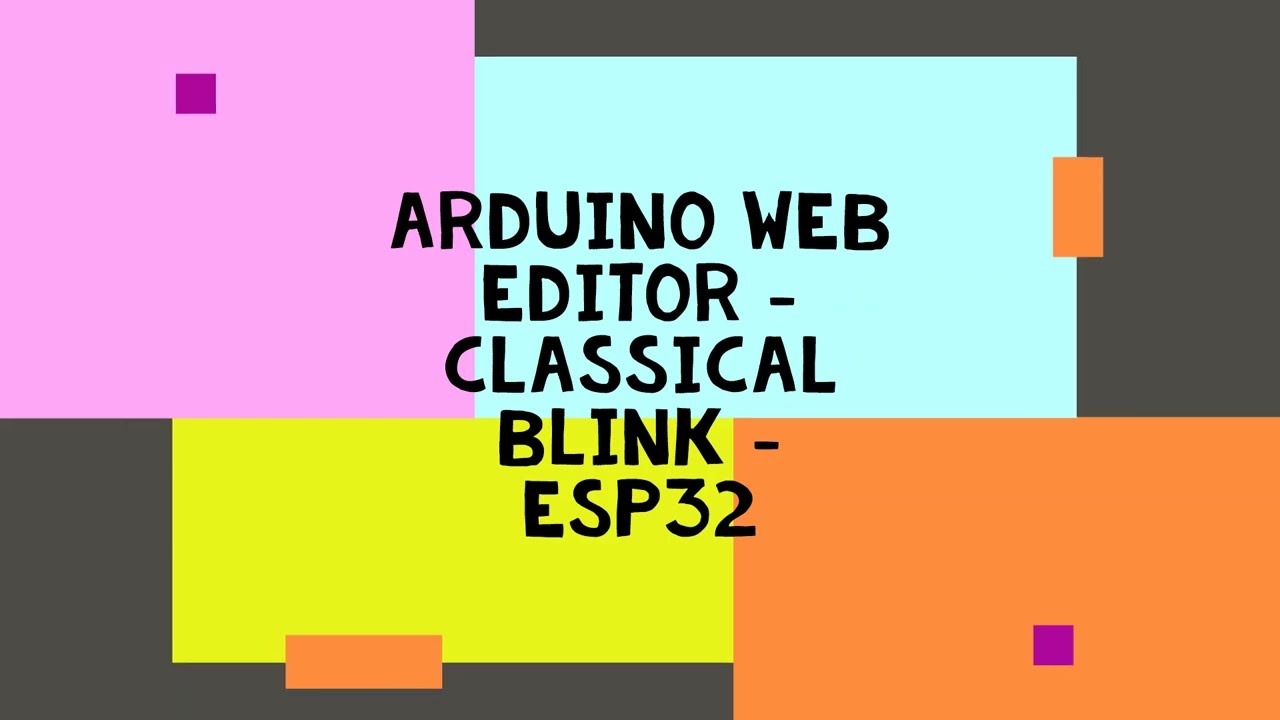 Starting with Arduino Web Editor - ESP32 - Blink