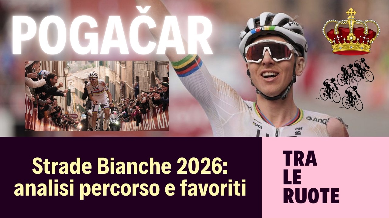 STRADE BIANCHE 2026: Analisi percorso e Favoriti - Pogačar, Del Toro e molti altri! 🤩