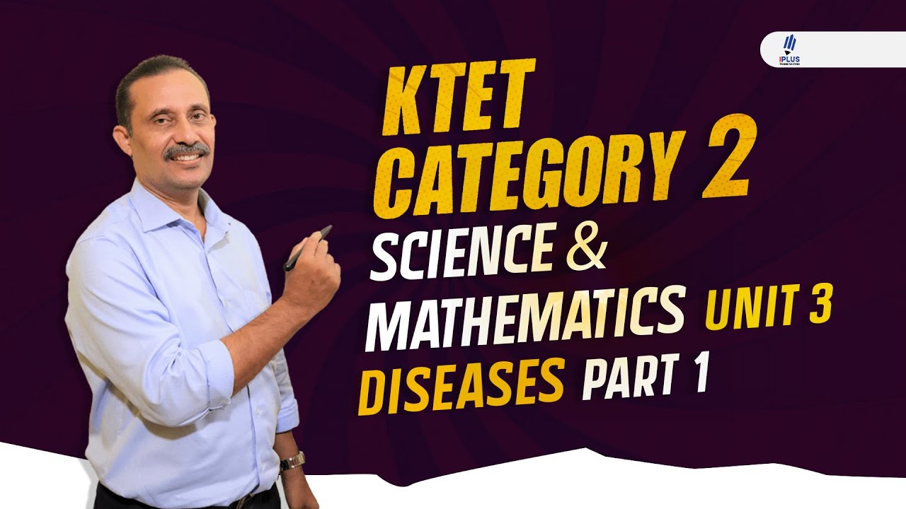 KTET Category 2 - Science & Mathematics - Unit 3 - Diseases - Part 1