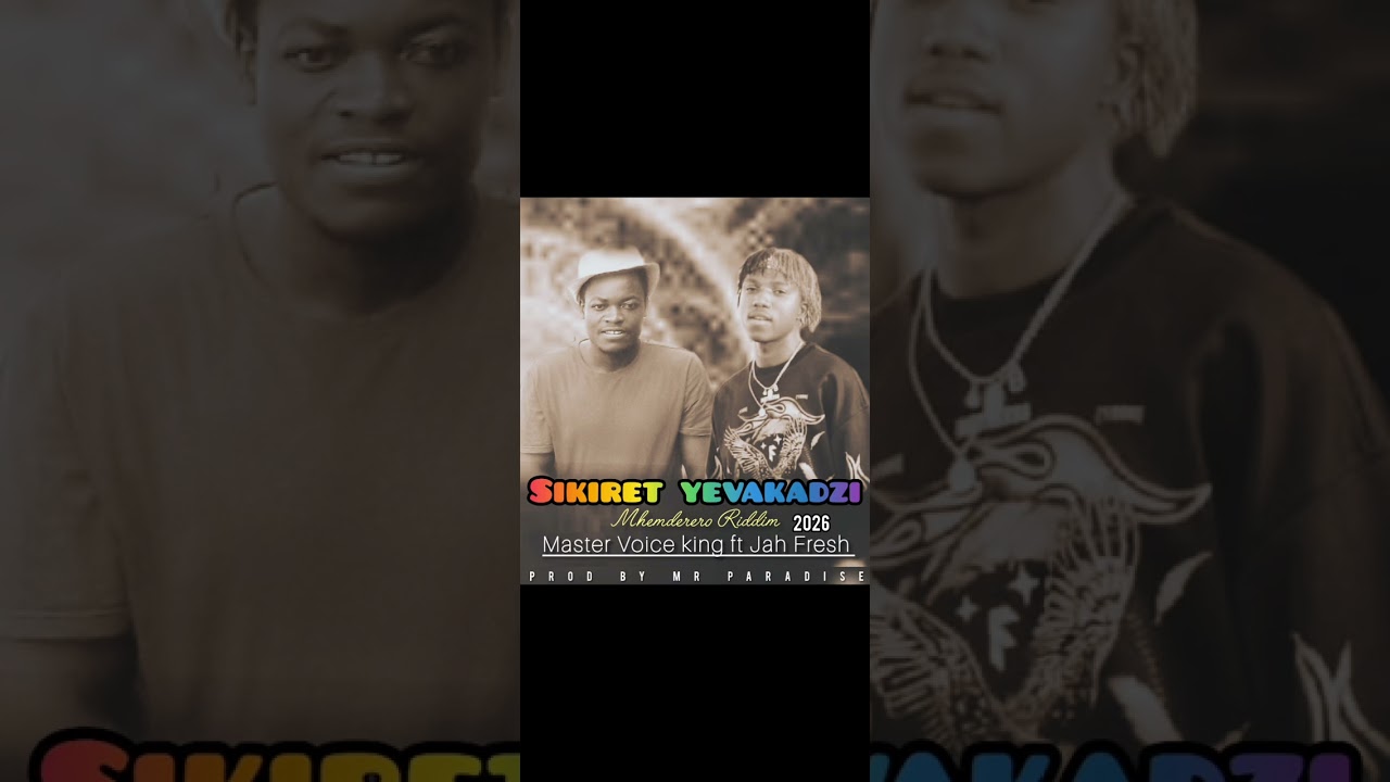 Sikiret yevakadzi Master Voice king ft Jah Fresh 2026