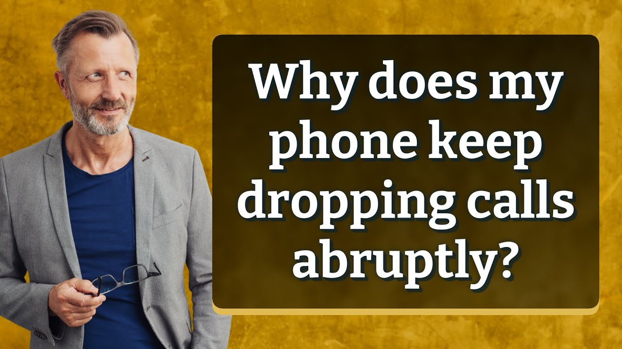 Why does my phone keep dropping calls abruptly?