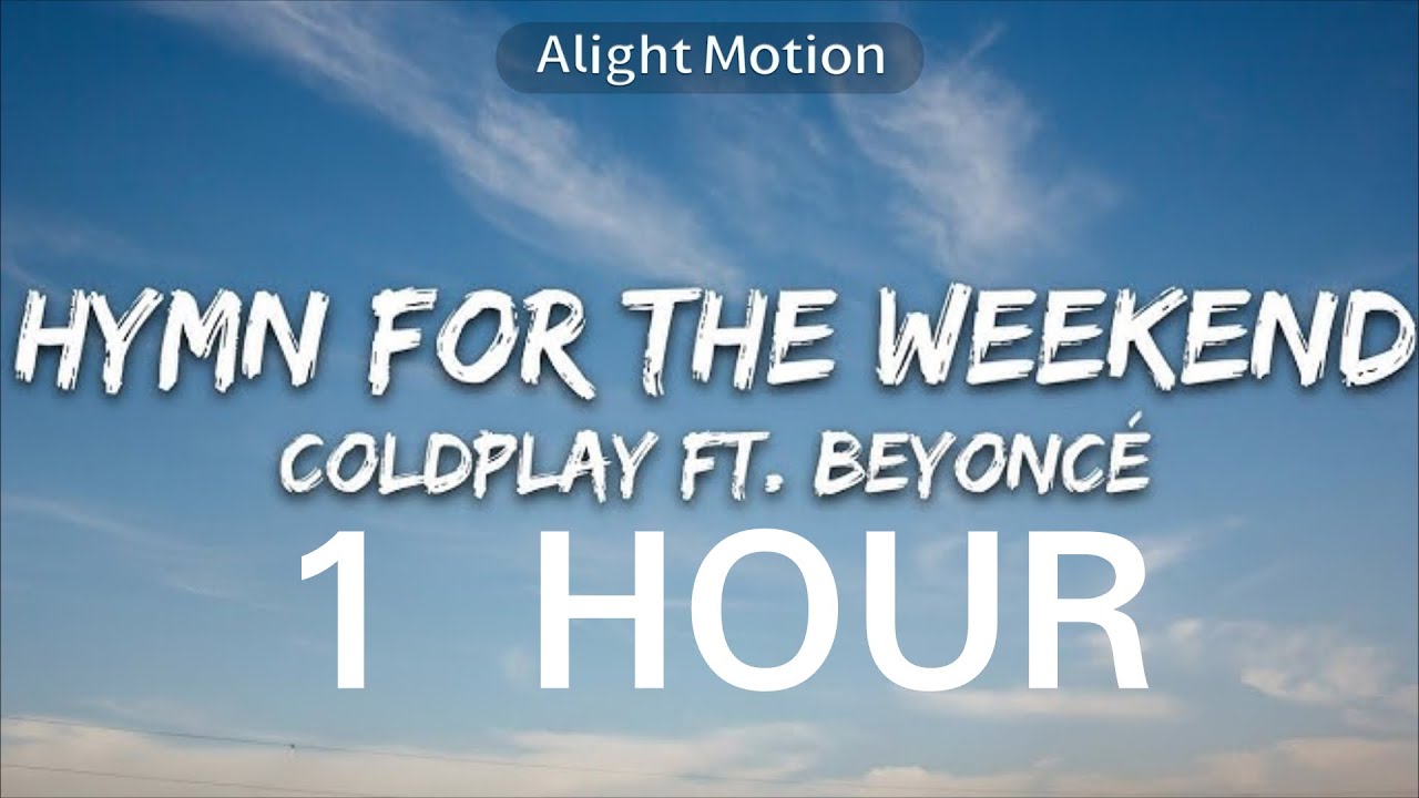 [1 HOUR] Coldplay - Hymn For The Weekend (Lyrics)