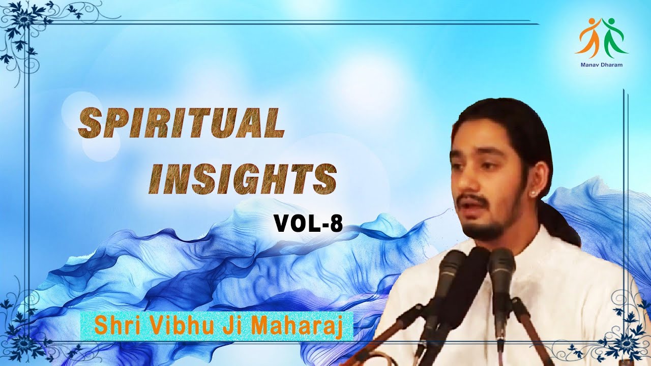 सत्य को कैसे जानें? - Spiritual Insights - Vol. 8 | Shri Vibhu Ji Maharaj | Manav Dharam