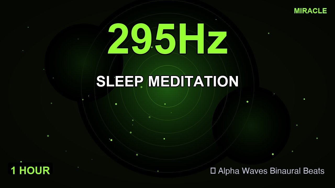 295Hz + Alpha Waves | Sleep Meditation | 1 Hour Meditation Music