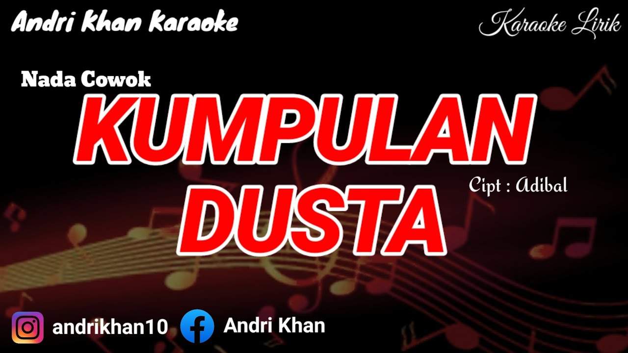 KARAOKE LIRIK VERSI ANDRI KHAN ~ KUMPULAN DUSTA ~ (NADA COWOK) ~CIPT : ADIBAL