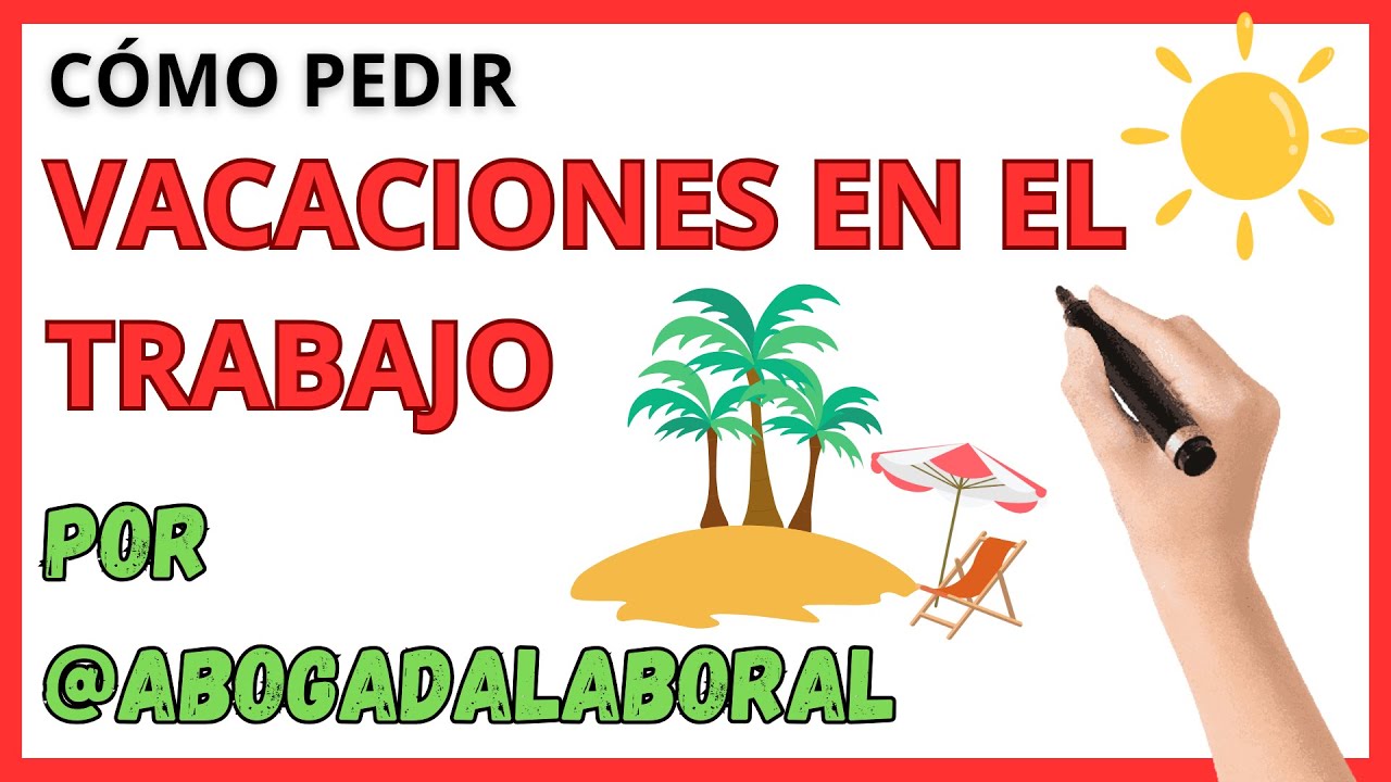 Cómo Pedir VACACIONES En El TRABAJO 🏖️ Actualizado 2024 ⚖️ ABOGADA LABORAL