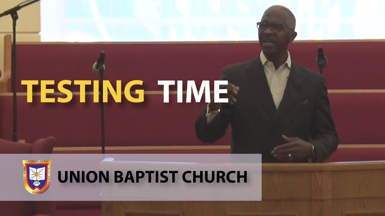 Testing Time | Reverend Dr. Verlin D. Williams | Union Baptist Church