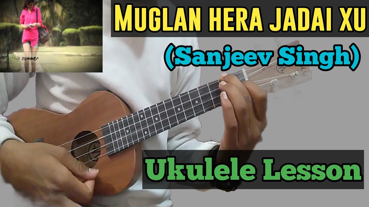 Muglan Hera Jadai Xu - Sanjeev Singh || Ukulele Lesson || Nepali Easy Ukulele Lesson