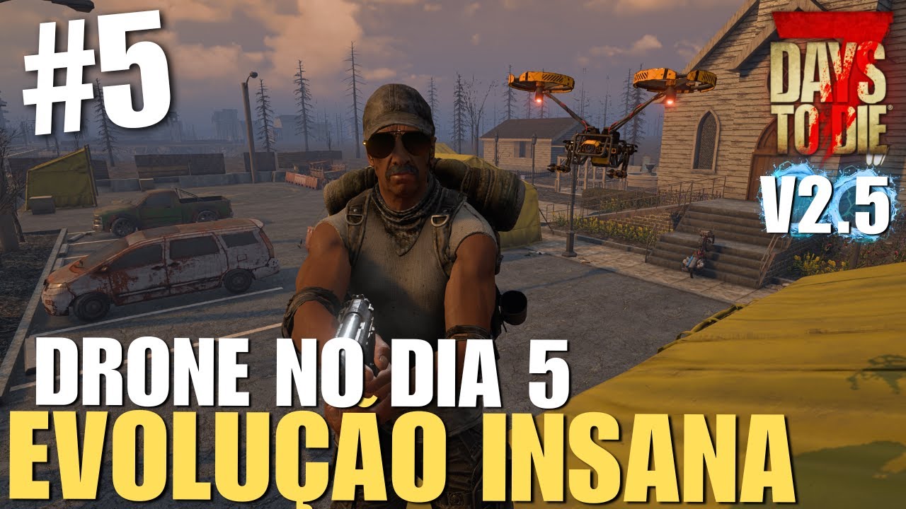 EVOLUÇÃO INSANA! DRONE NO DIA 5 | 7 DAYS TO DIE 2.5 - EP 5