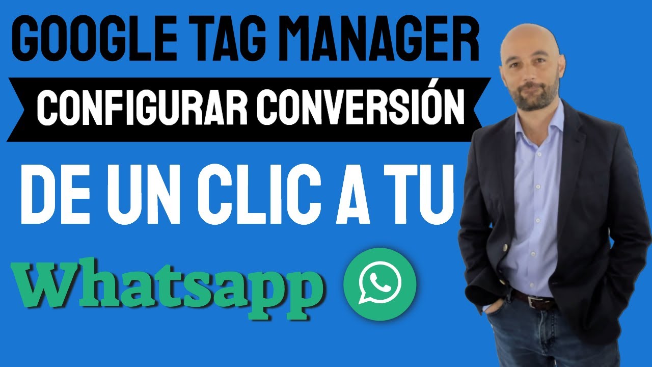 Google Tag Manager - Cómo CONFIGURAR CONVERSIÓN en Google Ads de un CLIC a tu WHATSAPP