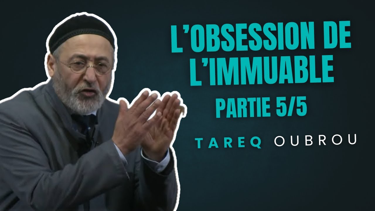 L'obsession de l'immuable - Partie 5/5