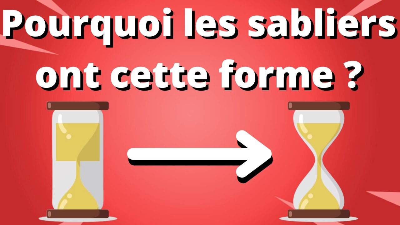 Grand Oral : pourquoi les sabliers ne sont pas cylindriques ?