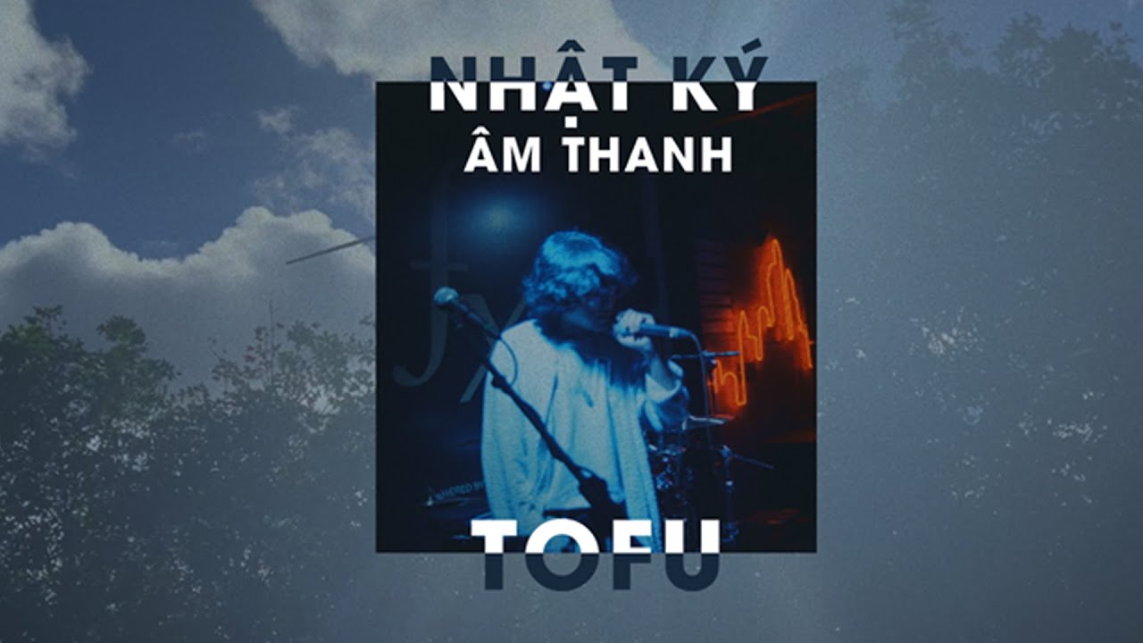 tofutns - Nhật K&yacute; &Acirc;m Thanh (Official MV)