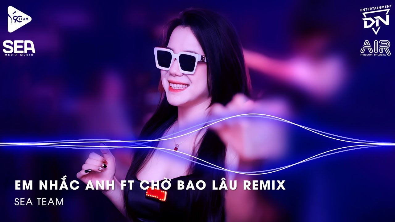 Em Nhắc Anh x Chờ Bao Lâu Remix🎼Ai Anh Cũng Cục Vàng, Ai Anh Cũng Bé Yêu Remix Tiktok