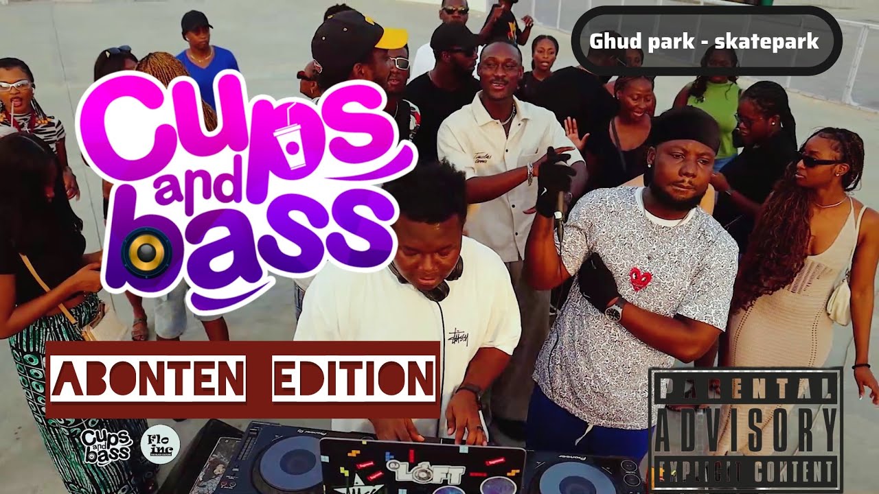 Cups & Bass Mix Abonten Edition with Kojo Manuel & DJ Loft ft Jubed, AraTheJay & Mr Drew (Ghud Park)