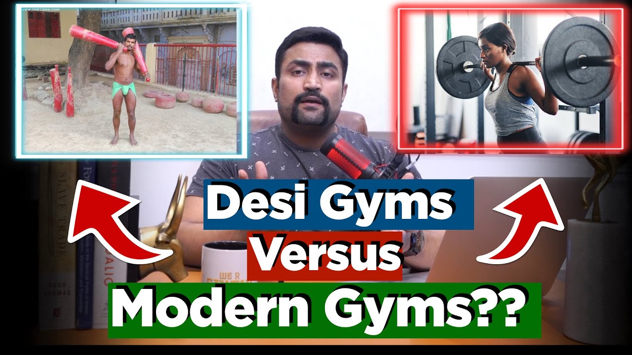 Desi Gyms vs Modern Gyms - which is better ??