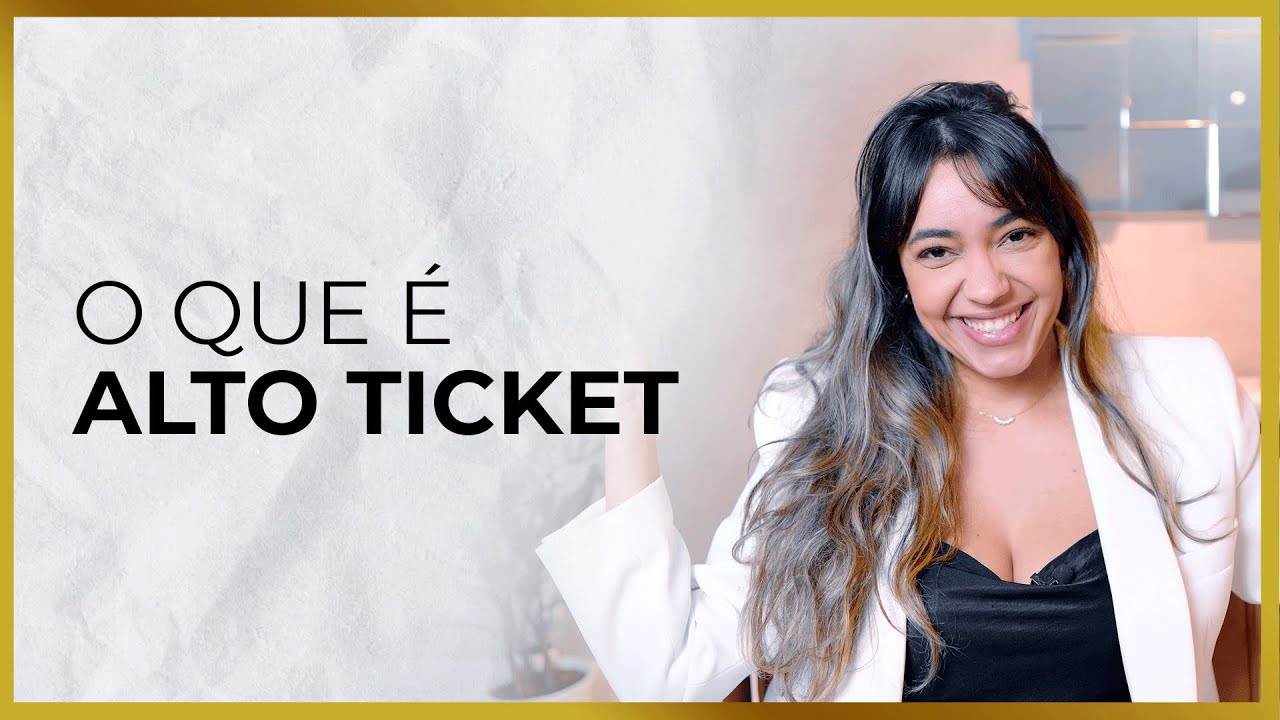 O QUE &Eacute; ALTO TICKET? | CLARA DO VALE