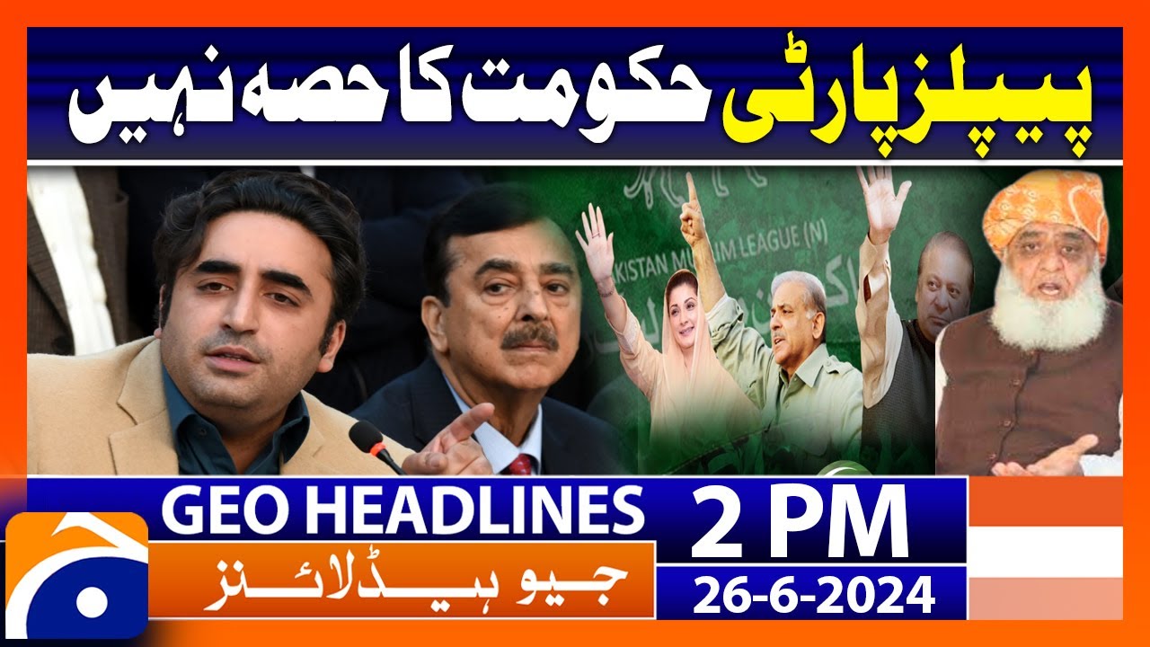 Peoples Party is not part of the government,Maulana | Geo News 2 PM Headlines | 26 June 2024