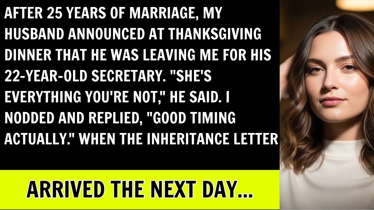 Husband Announced At Thanksgiving Dinner That He Was Leaving Me For His 22 Year-Old Secretary.