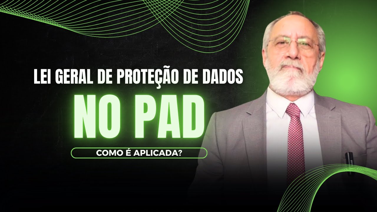 APLICA&Ccedil;&Atilde;O DA LGPD NO PAD.  ATEN&Ccedil;&Atilde;O!