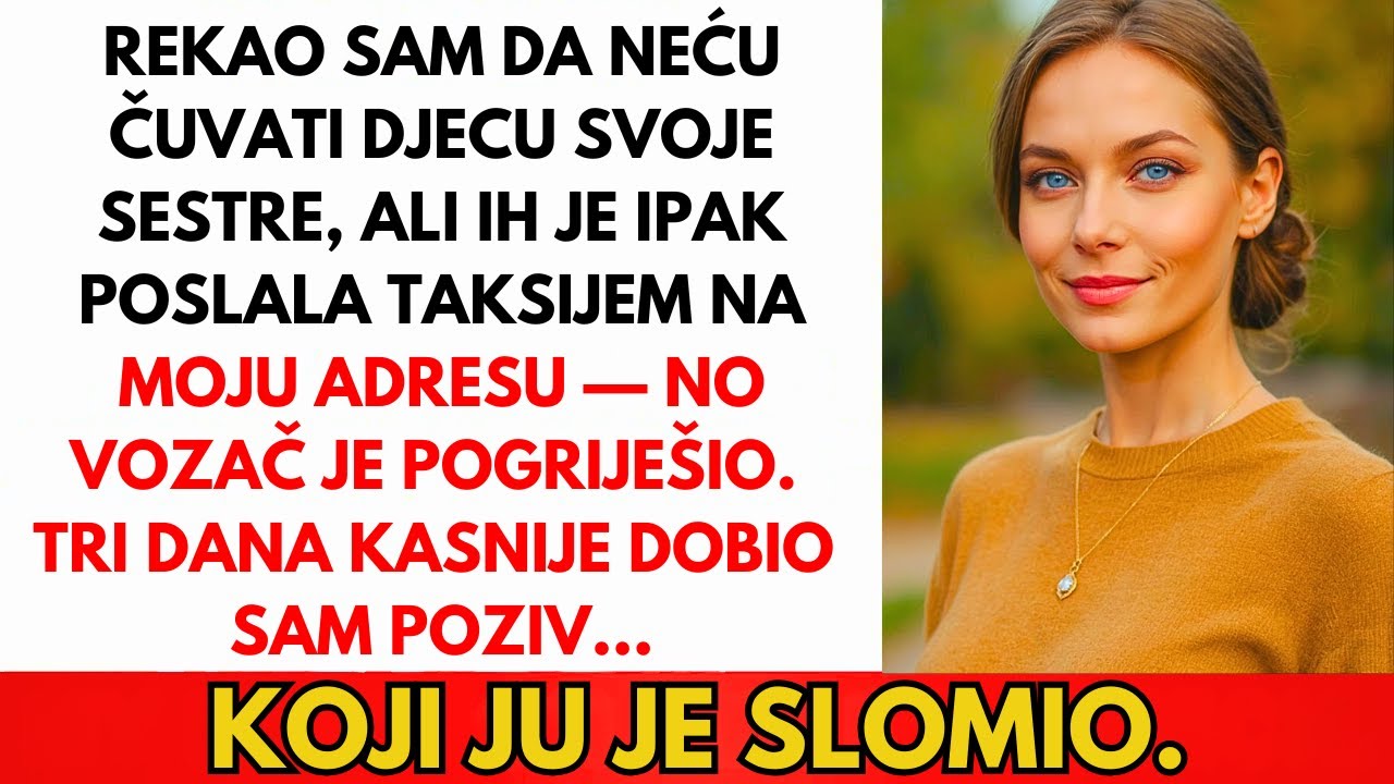 Odbila Sam Čuvati Sestrinu Djecu. Ona Ih Je Poslala Taksijem Svejedno. Osim Što...