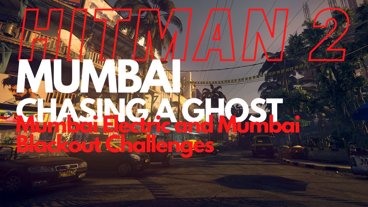 Hitman 2 - Mumbai - Mumbai Electric and Mumbai Blackout Challenges