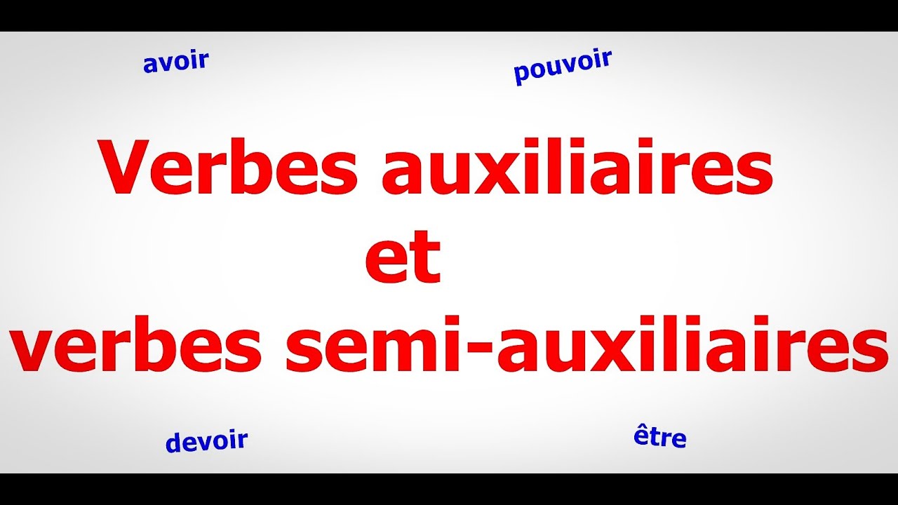 الدرس الخامس عشر: الأفعال المساعدة- Les verbes auxiliaires et les semi-auxiliaires