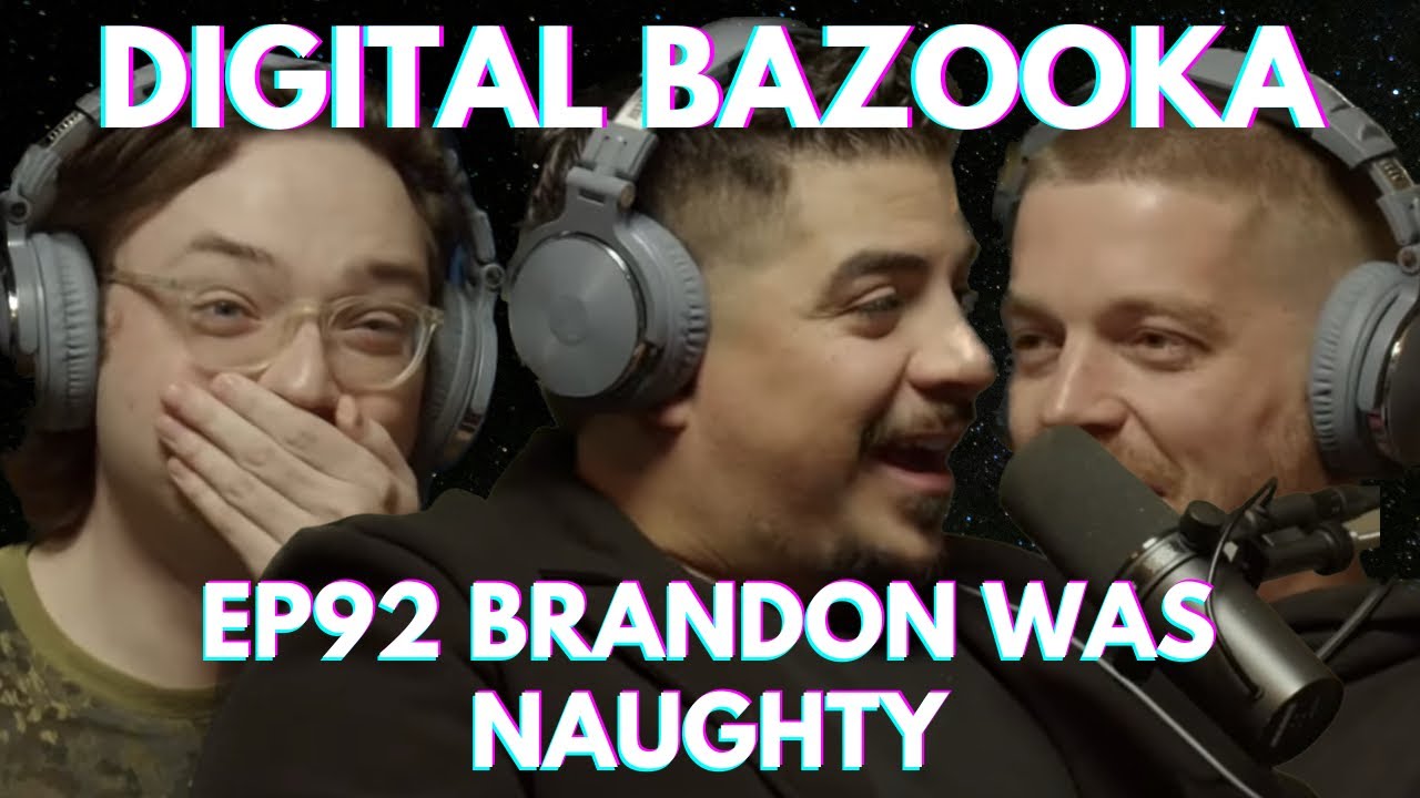 Digital Bazooka Ep 92 Brandon Was Naughty w/ Mike Figs