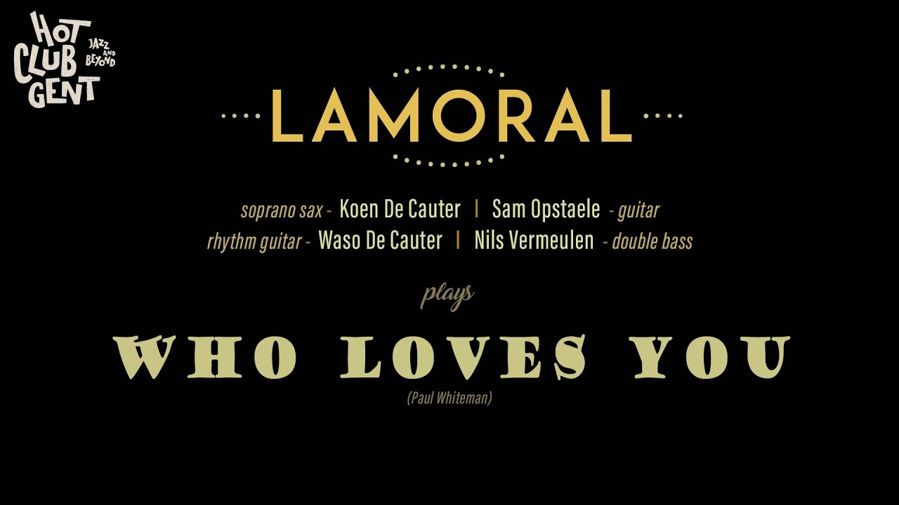 Who Loves You - Lamoral at Hot Club Gent