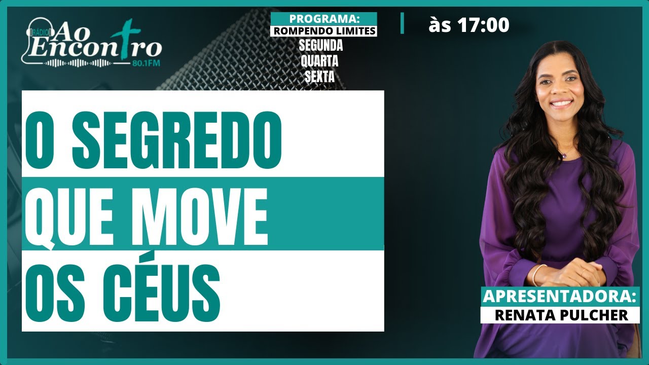 O Segredo que Move os Céus! - Rompendo Limites com Renata Pulcher