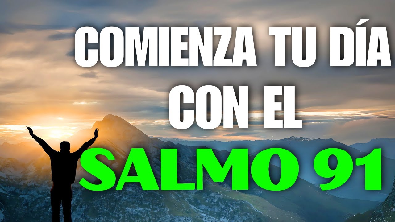 Oracion Poderosa de Proteccion y Refugio de DIOS | Comienza tu dia con el Salmo 91