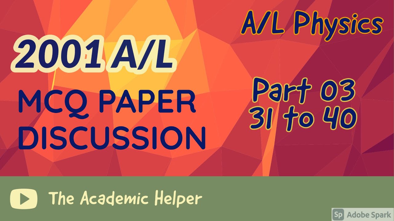 2001 A/L Physics MCQ Paper Discussion - Part 03 (31 to 40) #Wiwarana #2001_AL #Physics