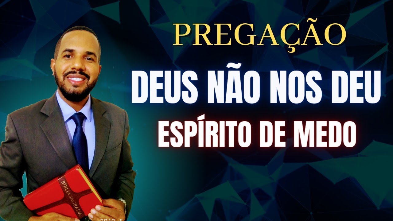 2 Timóteo 1:7 - DEUS NÃO NOS DEU ESPÍRITO DE MEDO  PREGAÇÃO