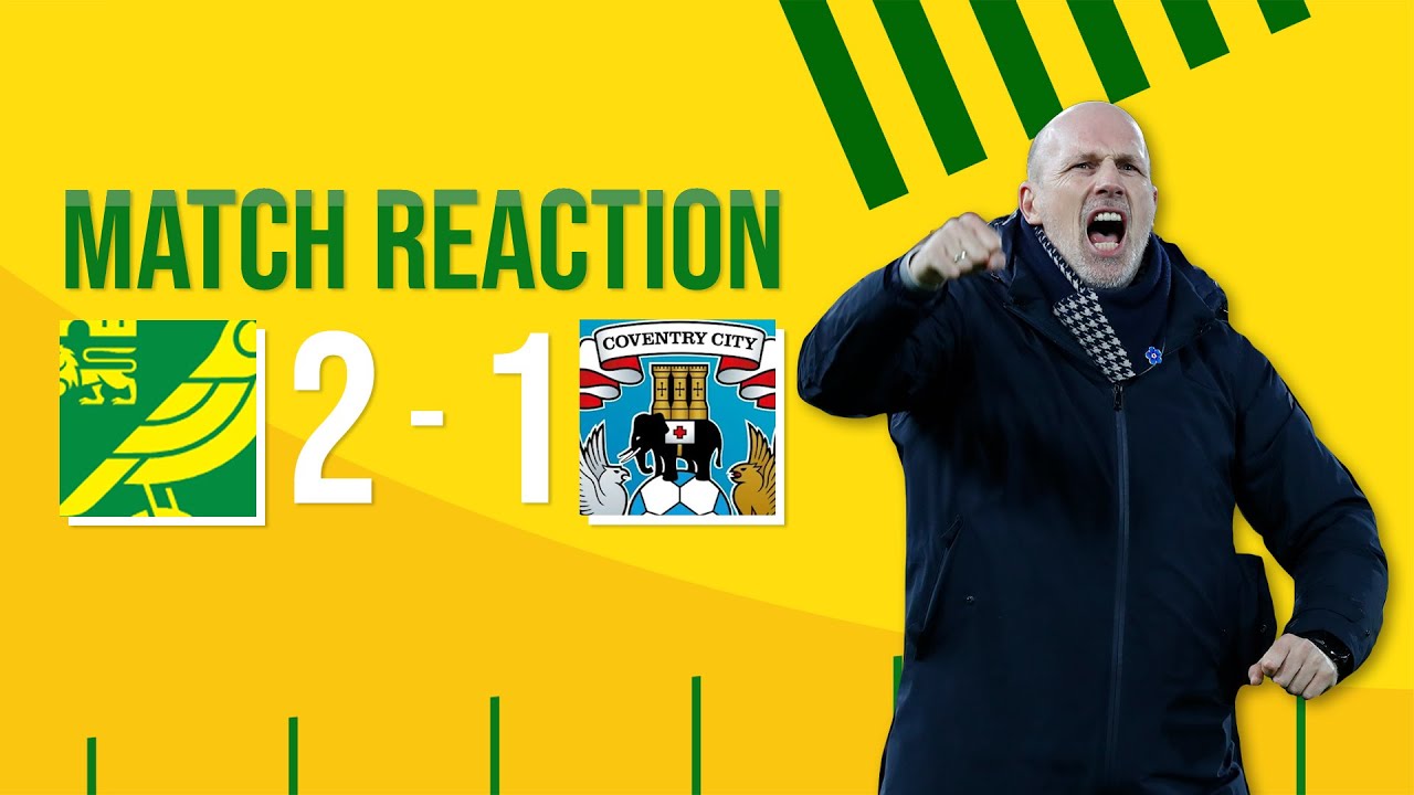 'PHILIPPE CLEMENT'S NORWICH CITY' Norwich City 2 - 1 Coventry City | Match Reaction