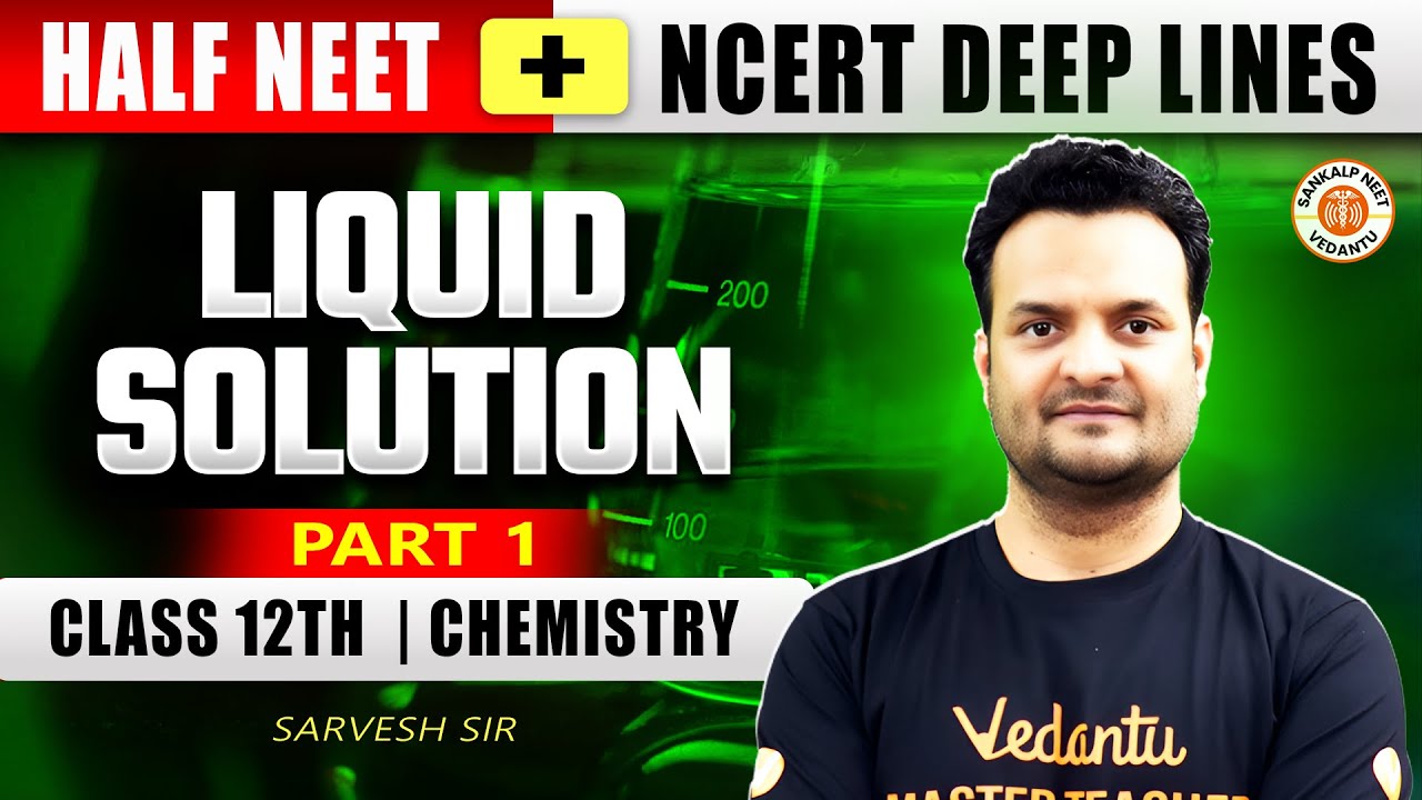 LIQUID SOLUTIONS CLASS 12 NEET 2025 | ALL CONCEPTS & THEORY | PHYSICAL CHEMISTRY BY SARVESH SIR