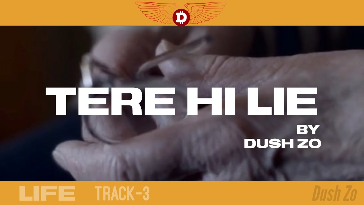 Dush Zo | Tere Hi Lie | Official Video | Life Album