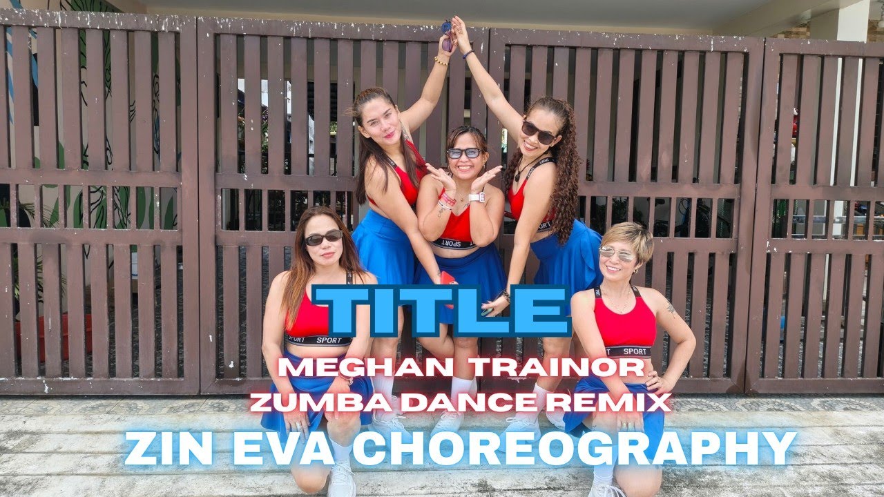 TITLE | MEGHAN TRAINOR | ZUMBA DANCE REMIX | D'FUSION GIRL,Z 