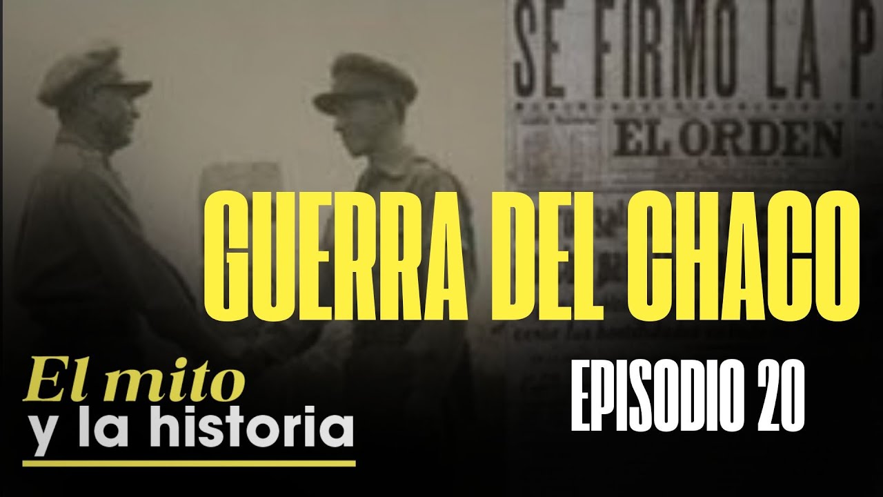 #ElMitoYLaHistoria | Especial Guerra del Chaco 16/06/2025