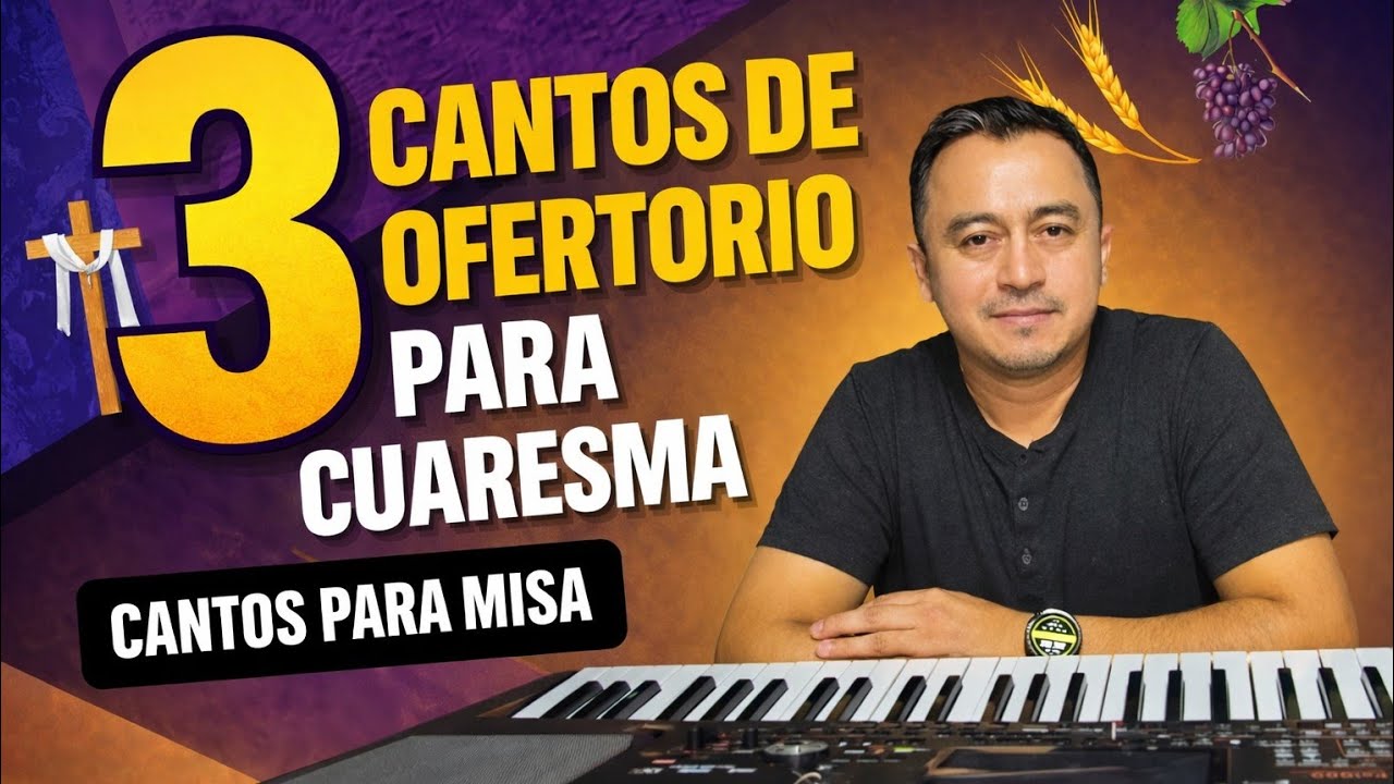 3 Cantos de Ofertorio para Cuaresma que Debes Aprender