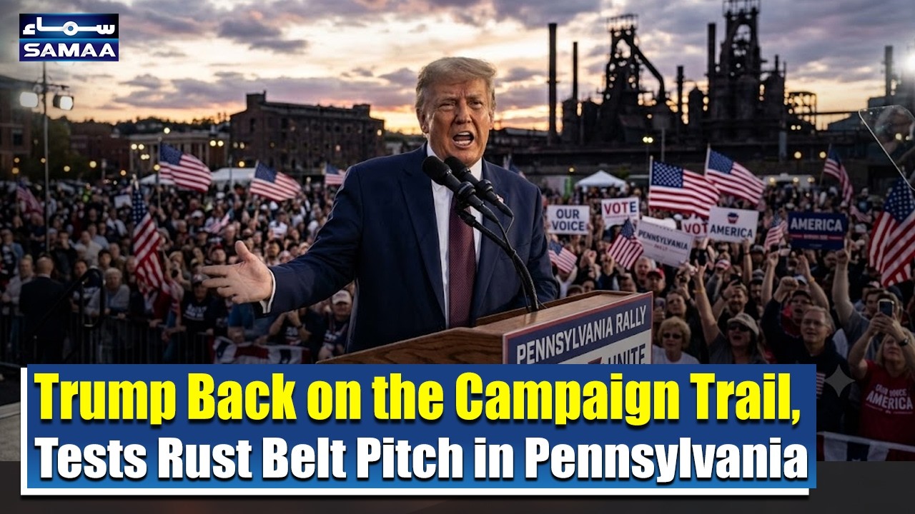 Trump Back on the Campaign Trail, Tests Rust Belt Pitch in Pennsylvania | SAMAA Global