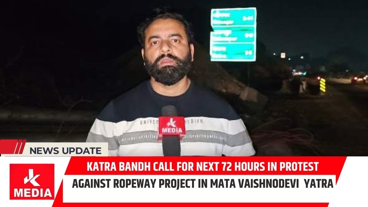 Katra Bandh Call for next 72 hours in protest against #ropeway project in Mata VaishnoDevi  Yatra.