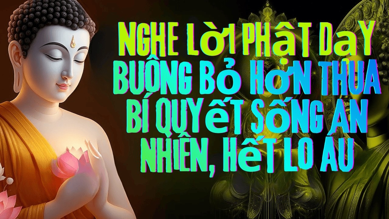 Phật Dạy_ Buông Bỏ Hơn Thua – Bí Quyết Sống An Nhiên, Hết Lo Âu#phat phap an nhien #loi phat day