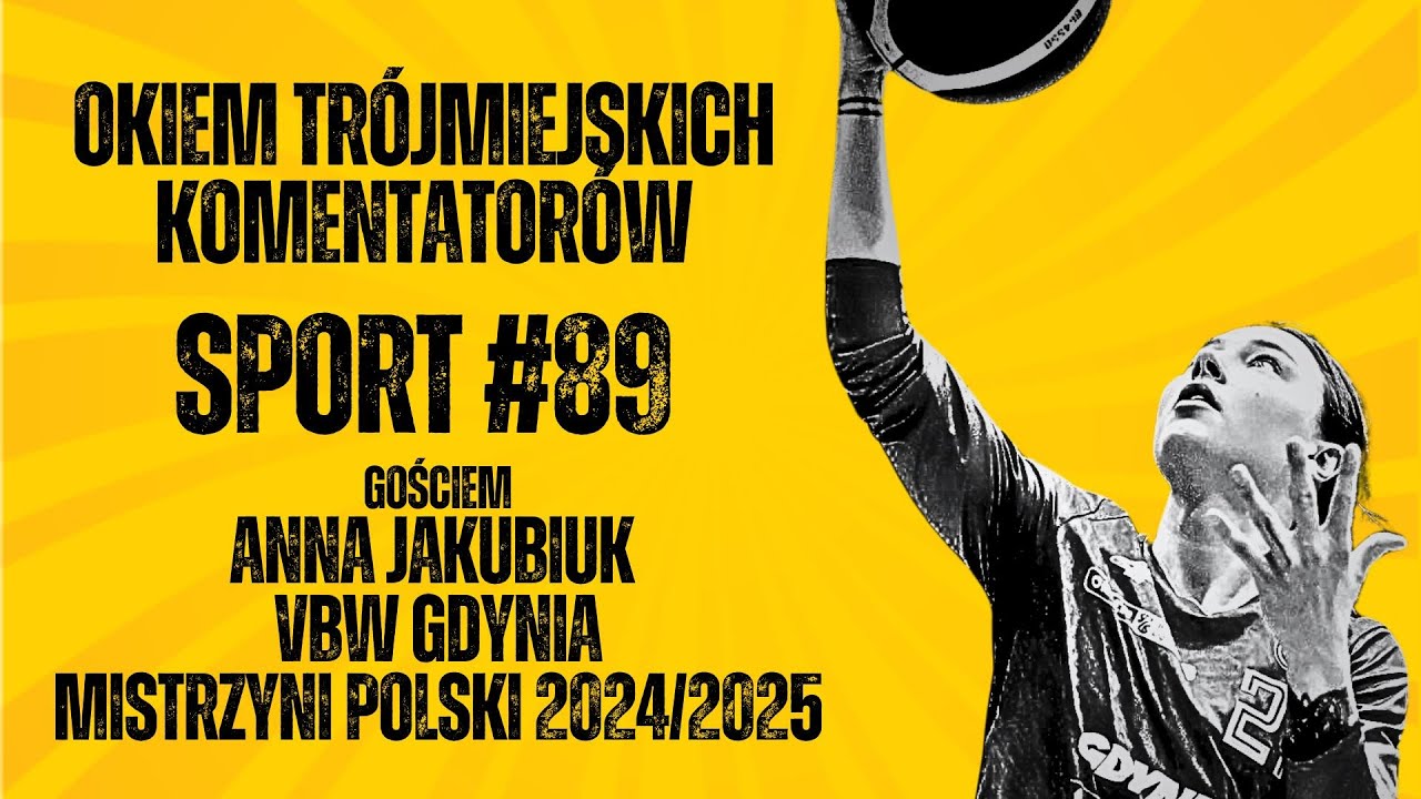 OKIEM#89 - Anna Jakubiuk - MISTRZYNIE POLSKI VBW Gdynia!