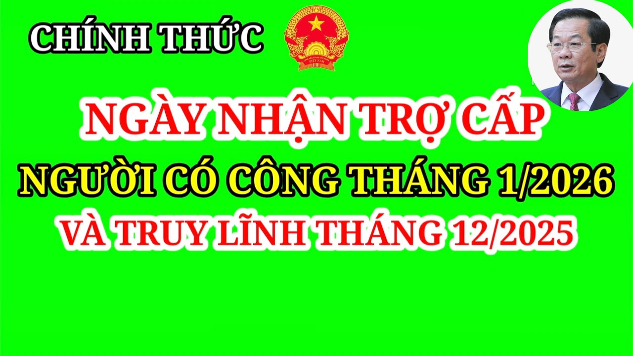 THÔNG BÁO CHI TRẢ TRỢ CẤP NGƯỜI CÓ CÔNG THÁNG 1/2026 VÀ TRUY LĨNH THÁNG 12/2025